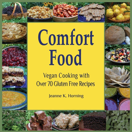 Comfort Food Vegan Cooking with Over 70 Gluten Free Recipes