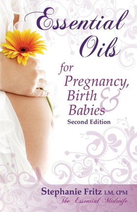 Essential Oils for Pregnancy Birth  Babies