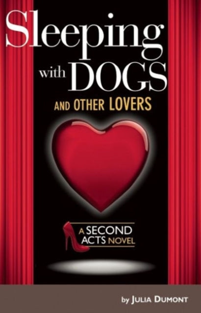 Sleeping With Dogs and Other Lovers: A Second Acts Novel