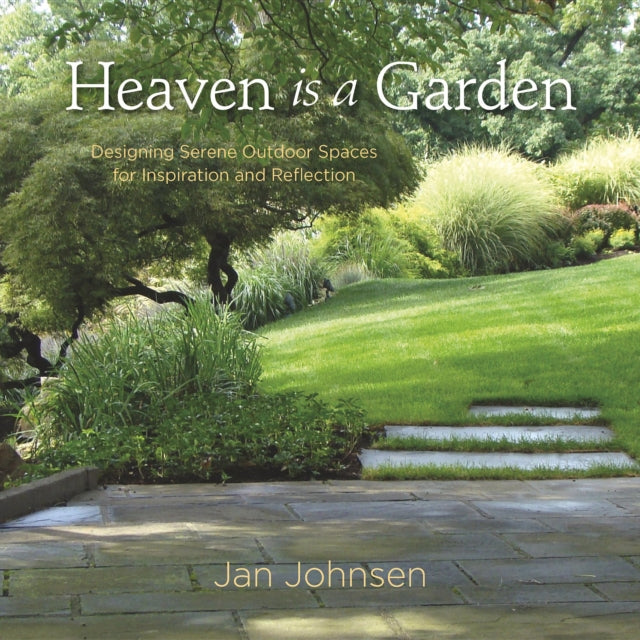 Heaven is a Garden: Designing Serene Spaces for Inspiration and Reflection