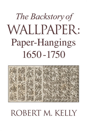 The Backstory of Wallpaper PaperHangings 16501750