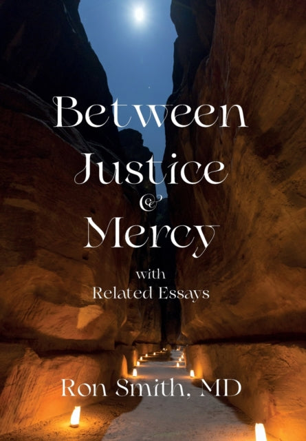 Between Justice and Mercy and Related Essays