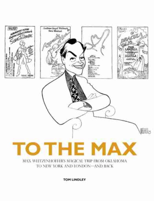 To The Max  Max Weitzenhoffers Magical Trip from Oklahoma to New York and Londonand Back