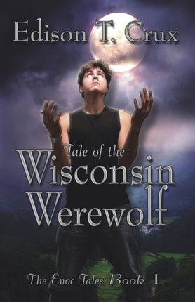 Tale of the Wisconsin Werewolf Volume 1 The Enoc