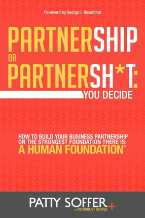 Partnership or Partnersht You Decide How to Build Your Business Partnership on the Strongest Foundation There Is A Human Foundation Volume 1 The Partnersht Series