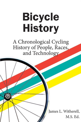 Bicycle History A Chronological Cycling History of People Races and Technology