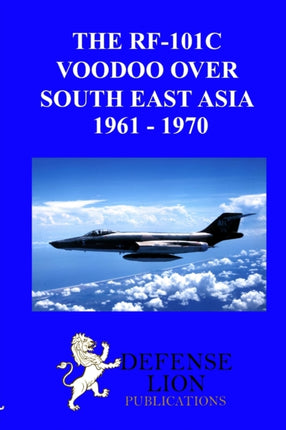 THE RF101 VOODOO OVER SOUTH EAST ASIA 1961  1970