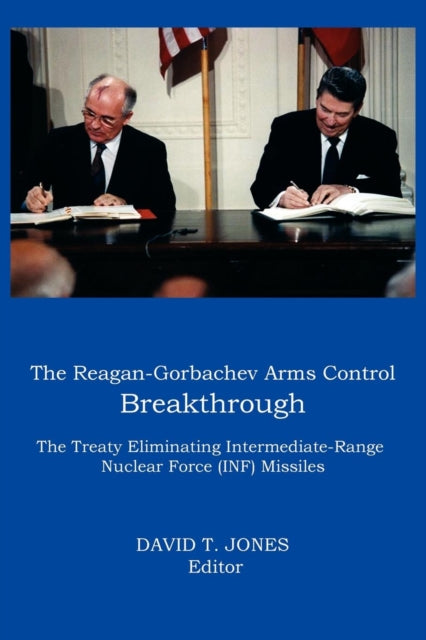 The ReaganGorbachev Arms Control Breakthrough The