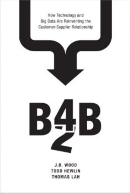 B4B How Technology  Big Data are Reinventing the