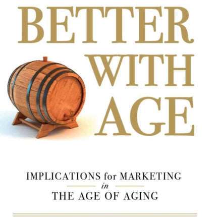 Getting Better with Age: Improving Marketing in the Age of Aging