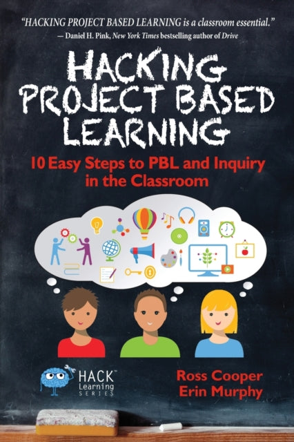 Hacking Project Based Learning: 10 Easy Steps to Pbl and Inquiry in Th