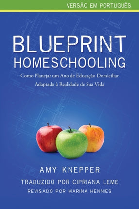 Blueprint Homeschooling Como Planejar um Ano de Educao Domiciliar Adaptado  Realidade de Sua Vida