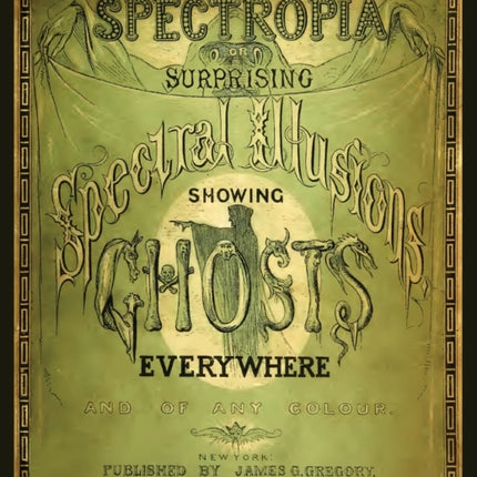 Spectropia or Surprising Spectral Illusions Showing Ghosts Everywhere