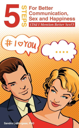 5 Steps for Better Communication Sex and Happiness