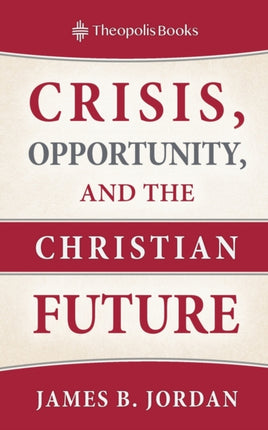 Crisis Opportunity and the Christian Future