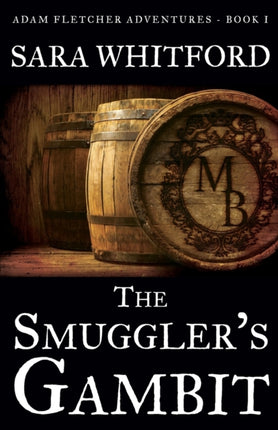The Smugglers Gambit Volume 1 Adam Fletcher Adventure Series