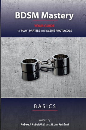 BDSM Mastery  Basics your guide to play parties and scene protocols