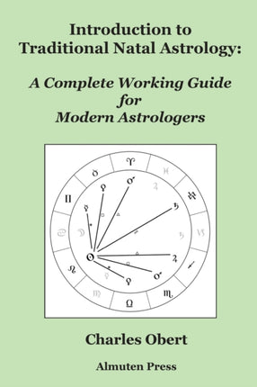 Introduction to Traditional Natal Astrology A Complete Working Guide for Modern Astrologers