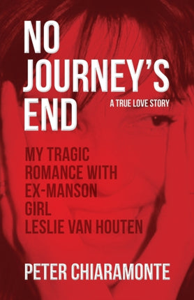 No Journeys End My Tragic Romance with ExManson Girl Leslie Van Houten