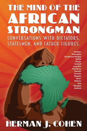 THE MIND OF THE AFRICAN STRONGMAN Conversations with Dictators Statesmen and Father Figures