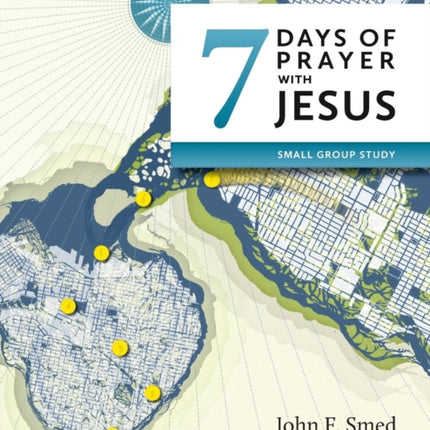 Seven Days of Prayer with Jesus Small Group Study