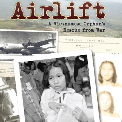 Last Airlift A Vietnamese Orphans Rescue from War