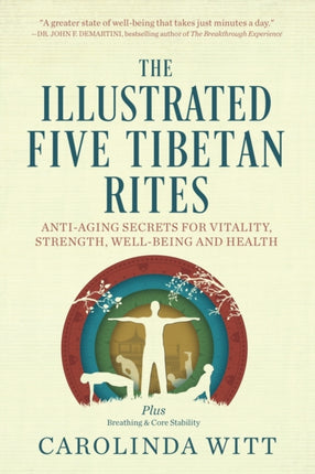 The Illustrated Five Tibetan Rites AntiAging Secrets for Vitality Strength WellBeing and Health