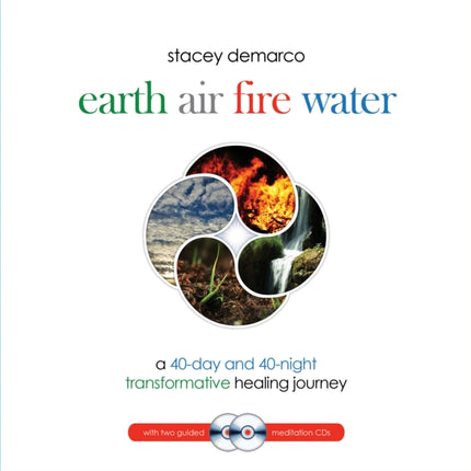 Earth Air Fire Water A 40Day and 40Night Transformative Healing Journey
