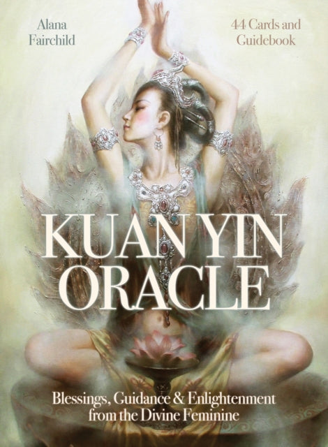 Kuan Yin Oracle Blessings Guidance  Enlightenment from the Divine Feminine