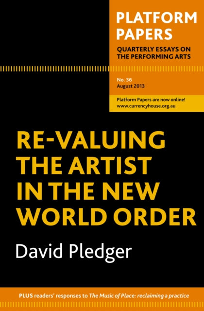 Platform Papers 36: Re-Valuing the Artist in the New World Order: Re-valuing the Artist in the New World Order