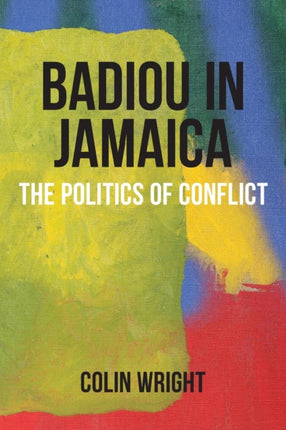 Badiou in Jamaica The Politics of Conflict Anamnesis