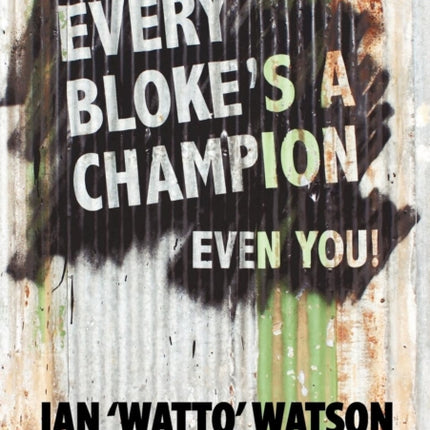 Every Blokes a Champion Even You