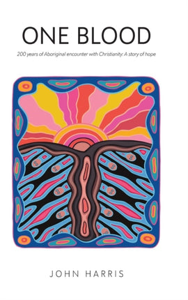 One Blood Two hundred years of Aboriginal encounter with Christianity