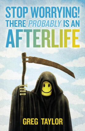 Stop Worrying There Probably Is an Afterlife