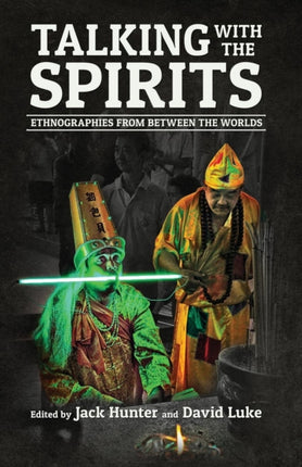 Talking with the Spirits Ethnographies from Between the Worlds