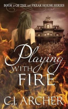 Playing With Fire Book 2 of the 1st Freak House Trilogy Volume 2