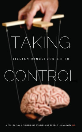 Taking Control A Collection of Inspiring Stories for People Living with Multiple Sclerosis