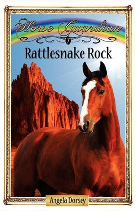 Rattlesnake Rock Sometimes Horses Need a Little Magic 7 Horse Guardian
