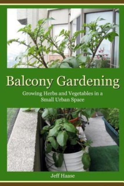 Balcony Gardening Growing Herbs and Vegetables in a Small Urban Space