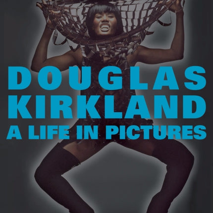 A Life in Pictures: The Douglas Kirkland Monograph