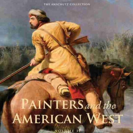 Painters and the American West: Volume 2