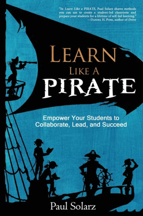 Learn Like a Pirate Empower Your Students to Collaborate Lead and Succeed