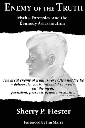 Enemy of the Truth Myths Forensics and the Kennedy Assassination