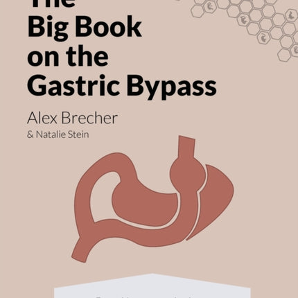 The BIG Book on the Gastric Bypass: Everything You Need To Know To Lose Weight and Live Well with the Roux-en-Y Gastric Bypass Surgery