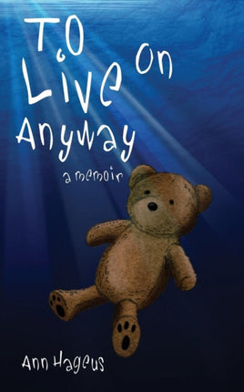 To Live on Anyway