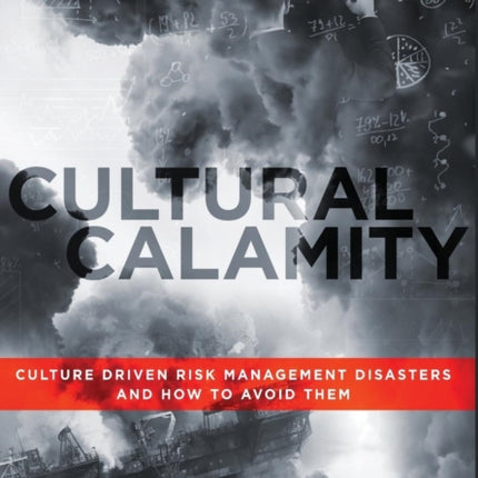 Cultural Calamity Culture Driven Risk Management