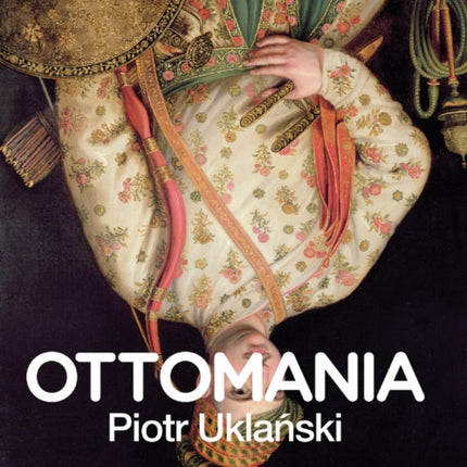 Piotr Uklanski: Ottomania