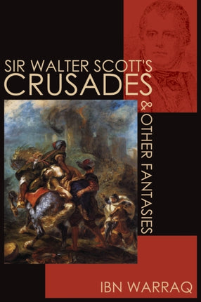 Sir Walter Scott s Crusades and Other Fantasies