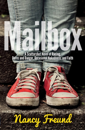 Mailbox A Scattershot Novel of Racing Dares and Danger Occasional Nakedness and Faith
