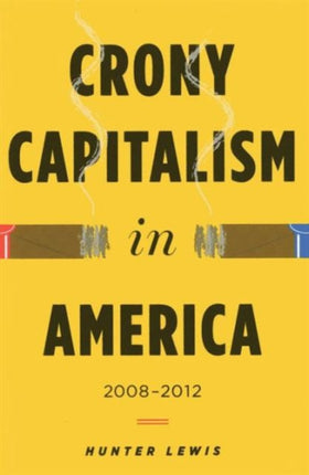 Crony Capitalism in America: 2008-2012